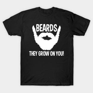 Beards They Grow On You - Beard T-Shirt